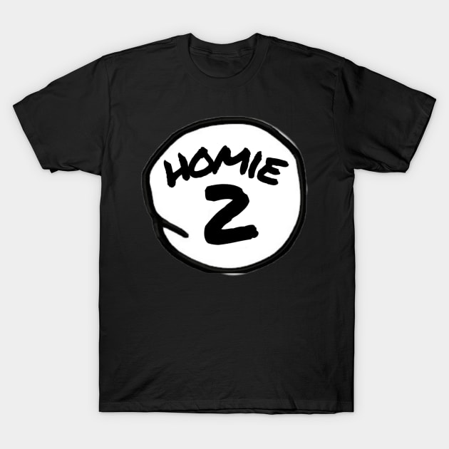 Homie 2 T-Shirt by Raeder20